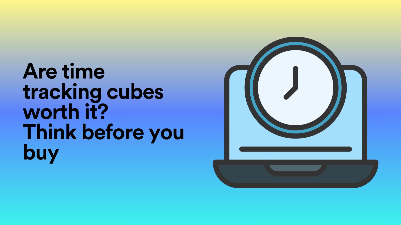Are Time Tracking Cubes Worth It? Think Before You Buy
