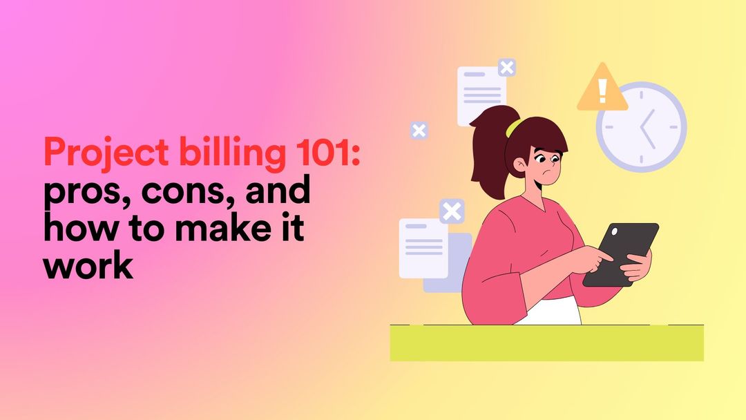 Project Billing 101: Pros, Cons, and How to Make It Work