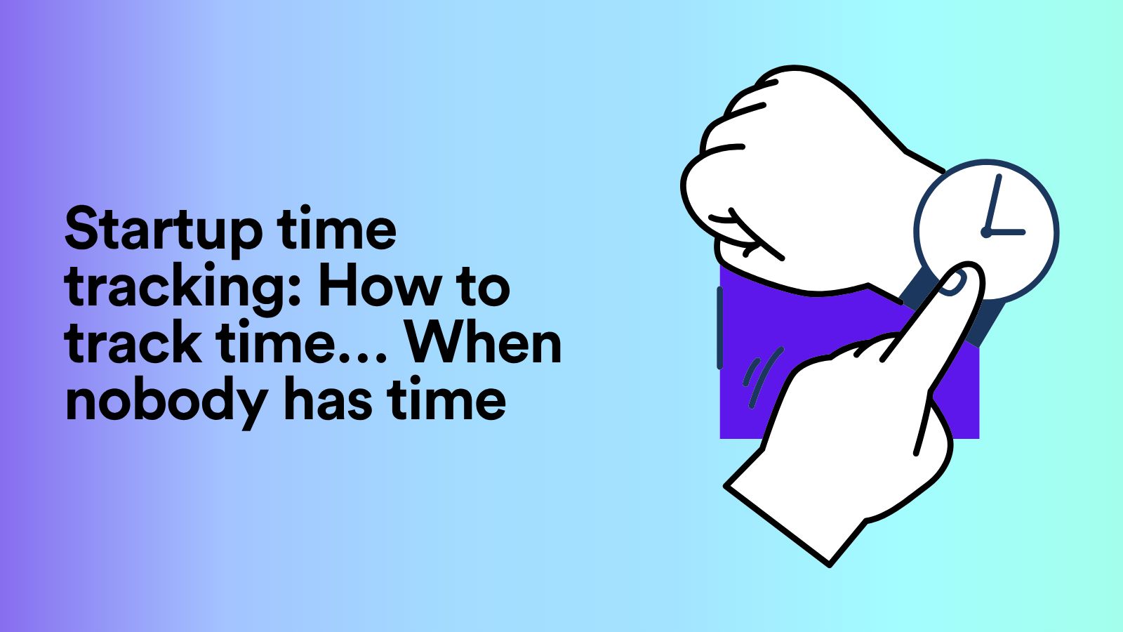 Startup Time Tracking: How to Track Time… When Nobody Has Time