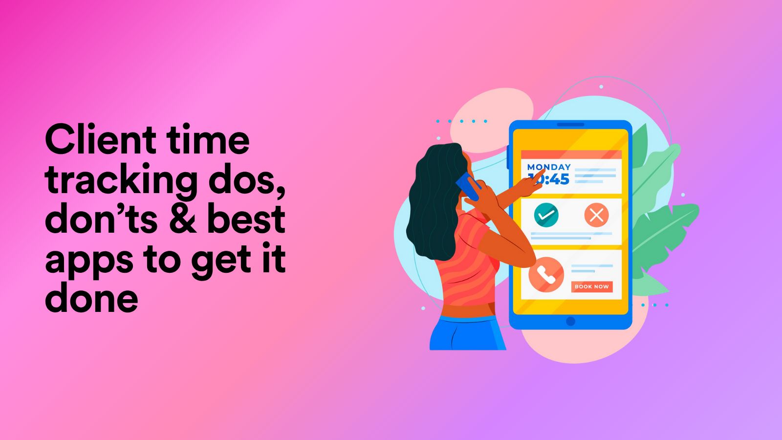 Client Time Tracking Dos, Don’ts & Best Apps to Get It Done