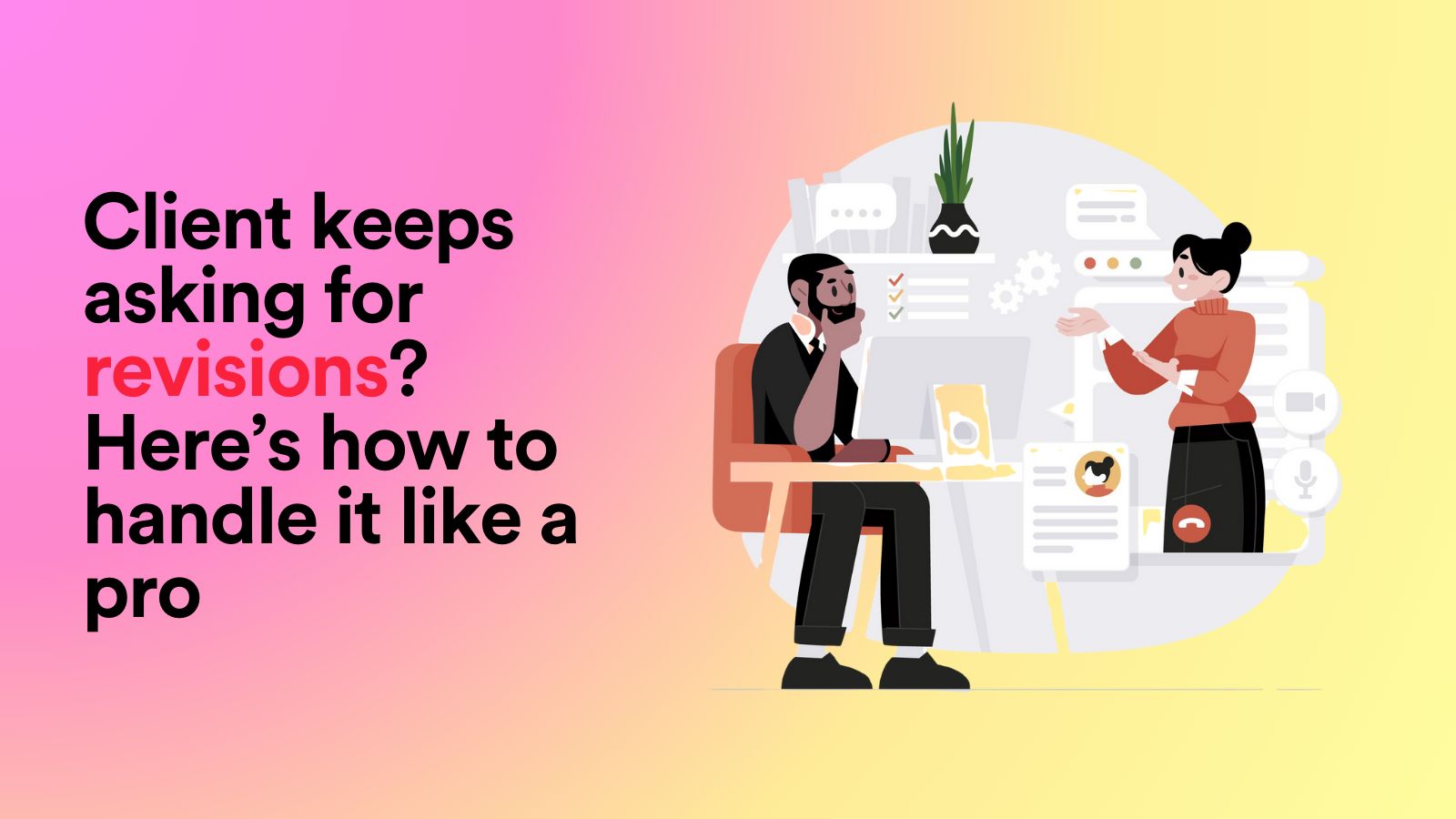 Client Keeps Asking for Revisions? Here’s How to Handle It Like a Pro