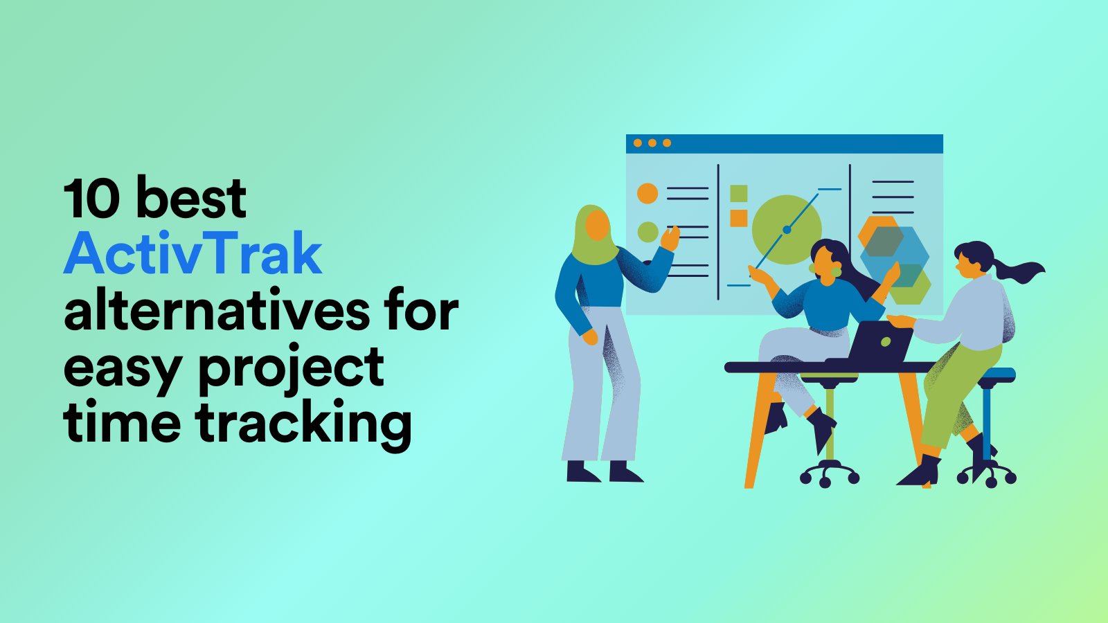 10 Best ActivTrak Alternatives for Easy Project Time Tracking