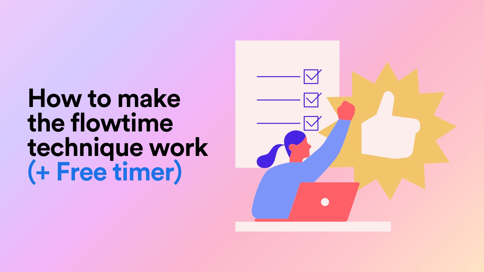 How to Make the Flowtime Technique Work (+ Free Timer)