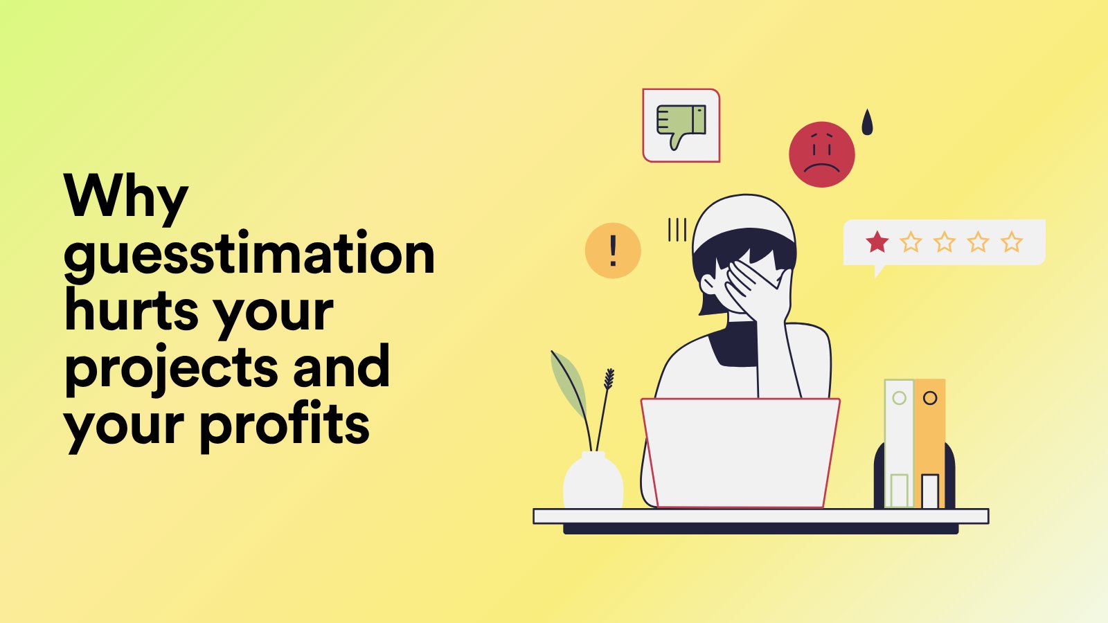 Why Guesstimation Hurts Your Projects and Your Profits