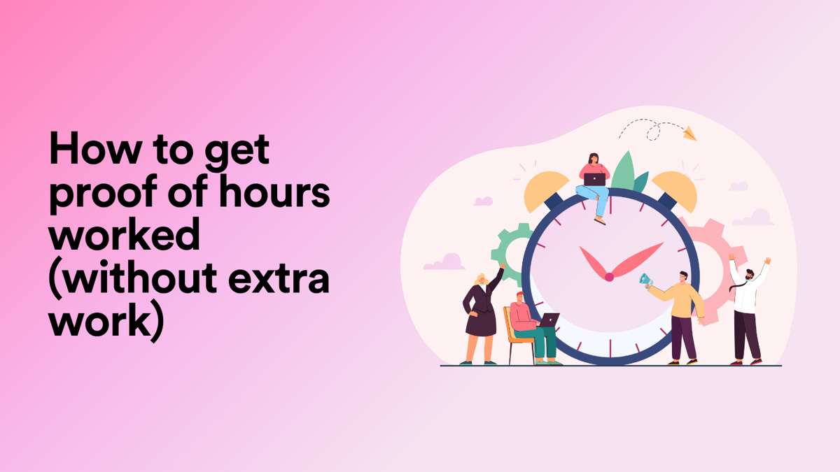 How to Get Proof of Hours Worked (Without Extra Work)