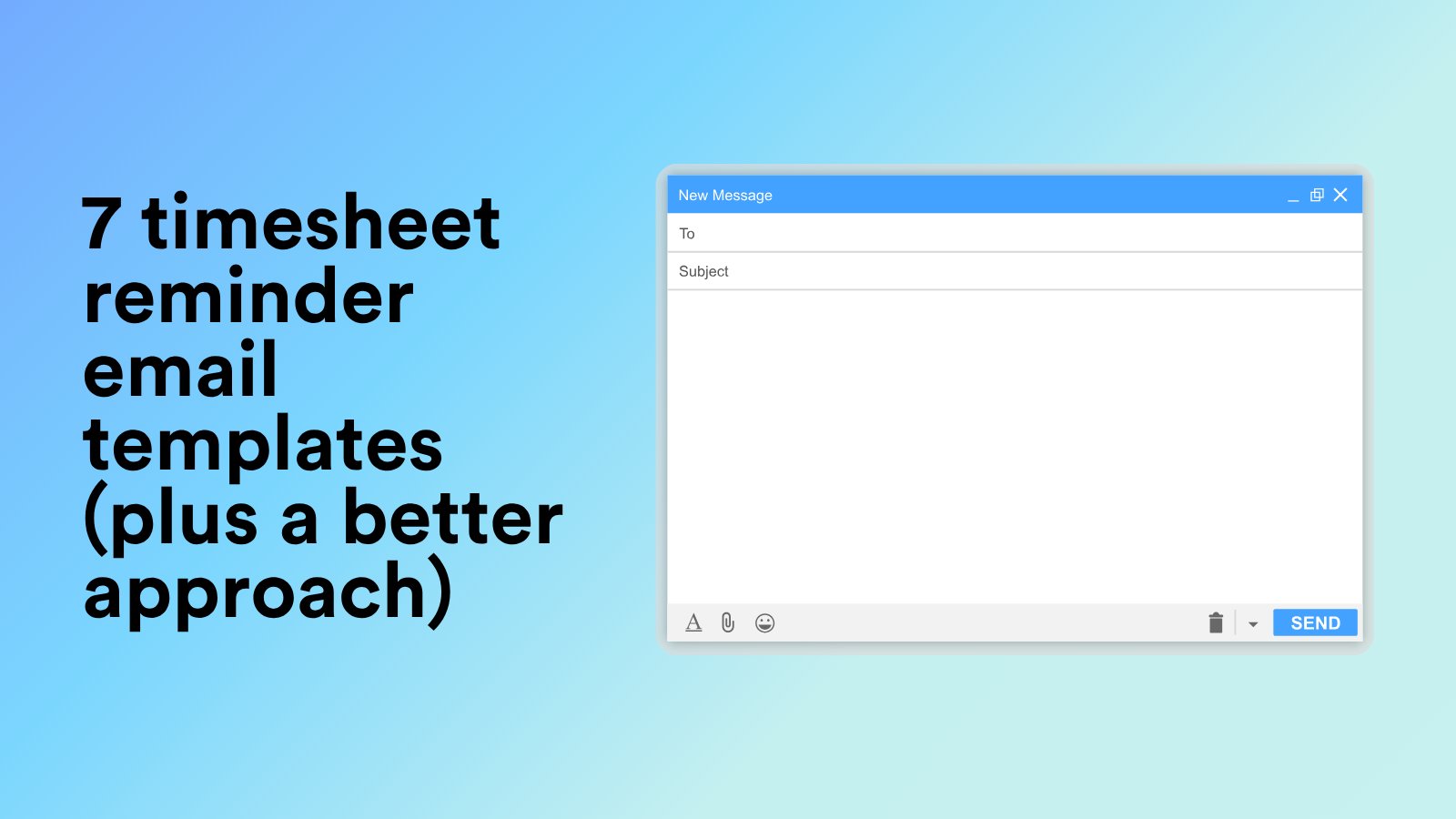 7 Timesheet Reminder Email Templates (Plus a Better Approach)