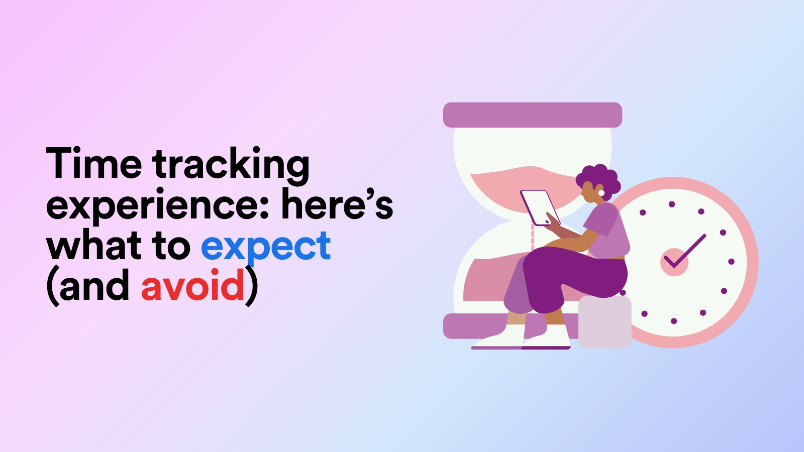 Time Tracking Experience: Here’s What to Expect (And Avoid)