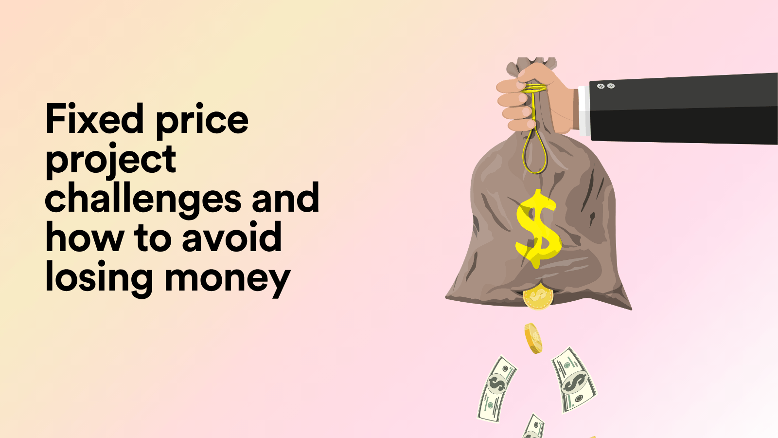 Fixed Price Project Challenges and How to Avoid Losing Money