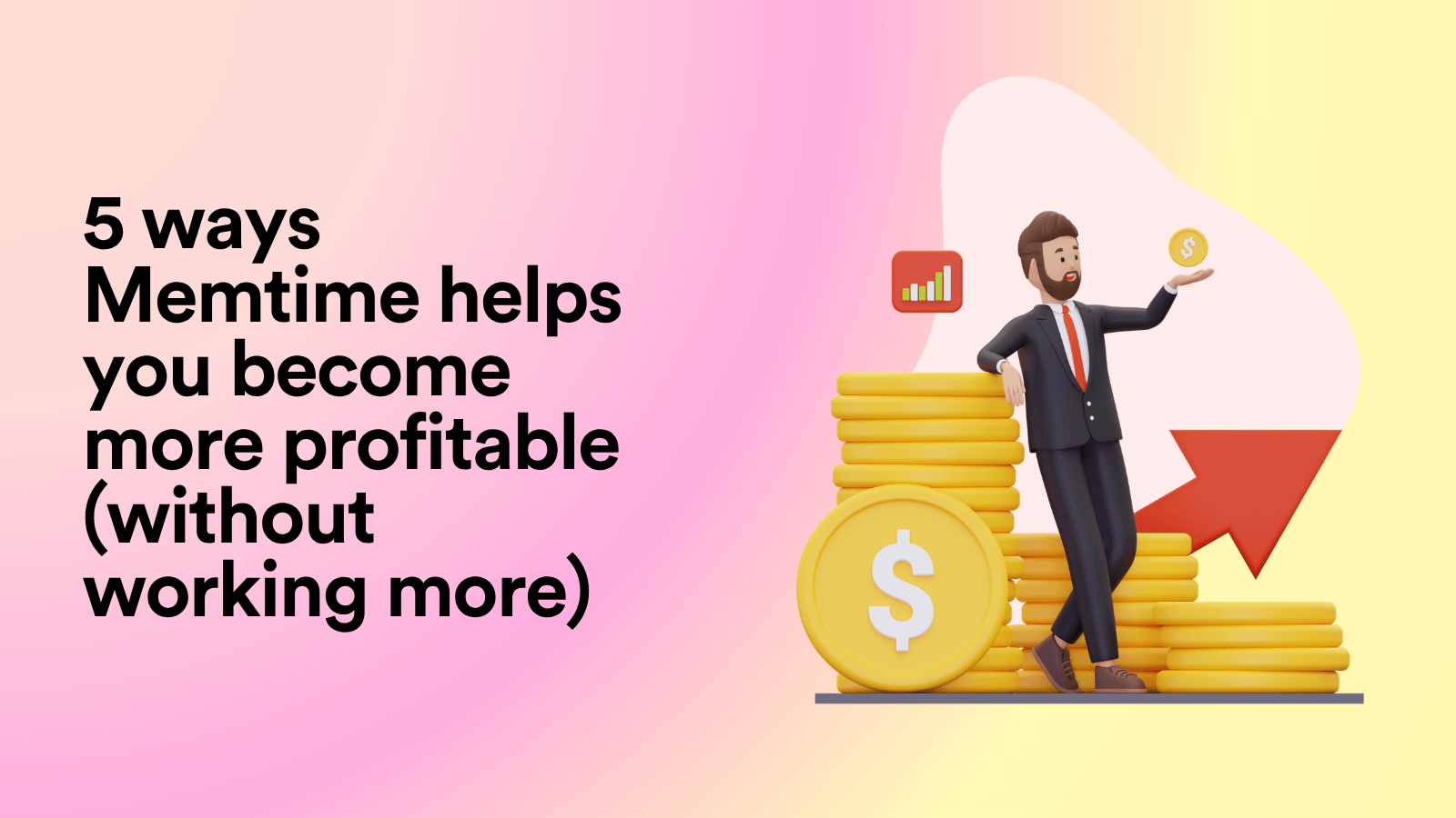 5 Ways Memtime Helps You Become More Profitable (Without Working More)