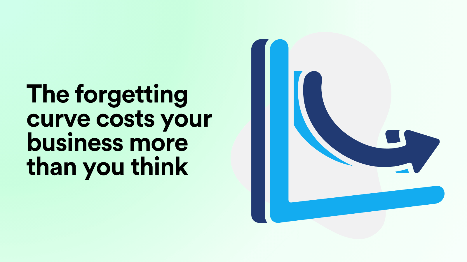 The Forgetting Curve Costs Your Business More Than You Think