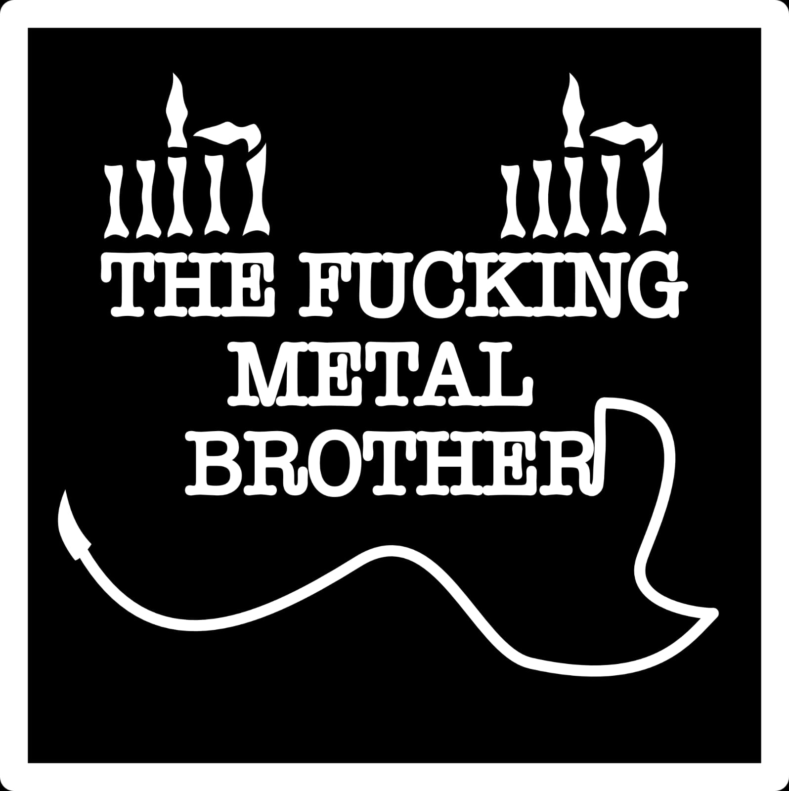 White text 'THE FUCKING METAL BROTHER' on black background with stylized devil horns and tail.