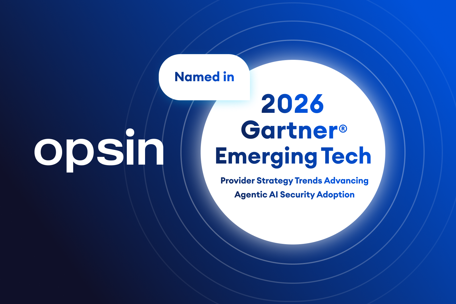 Discover why Opsin was named in Gartner's 2026 agentic AI security report on emerging tech.