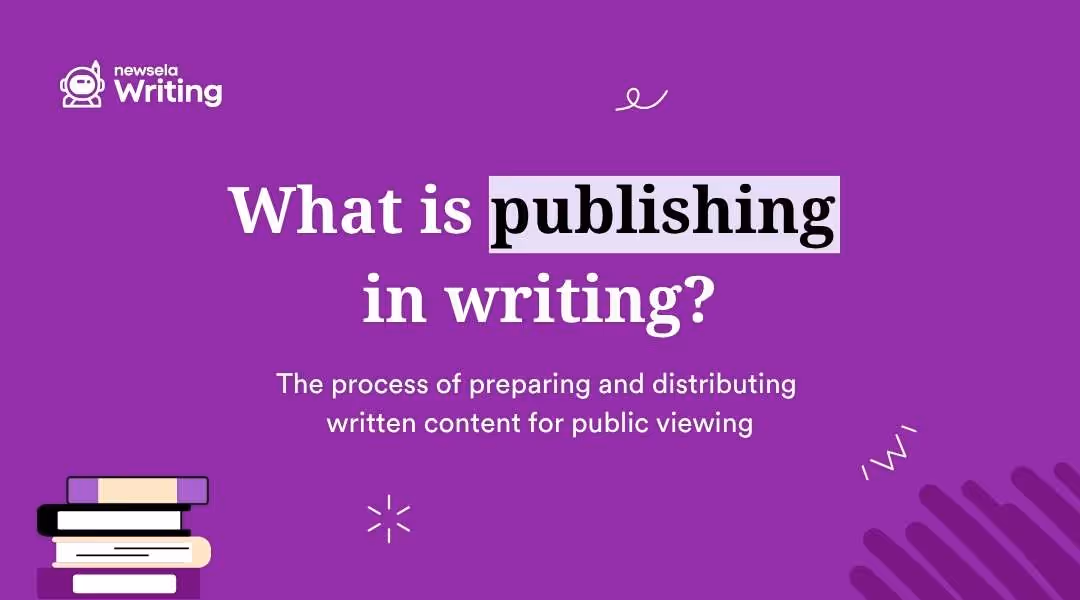 The title "What is publishing in writing?" is displayed prominently. Below it, the definition reads: "The process of preparing and distributing written content for public viewing." A stack of books and the "newsela Writing" logo are also present.