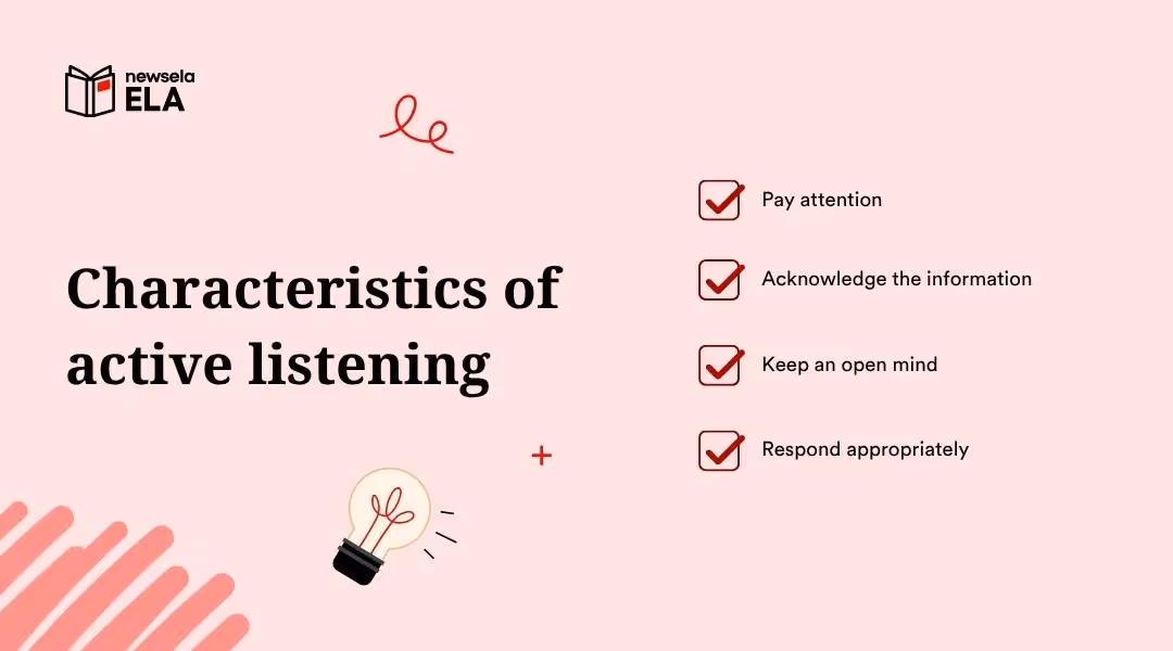 The title "Characteristics of active listening" is on the left. On the right, a checked list outlines characteristics: "Pay attention," "Acknowledge the information," "Keep an open mind," and "Respond appropriately." A lightbulb icon and the "newsela ELA" logo are present.
