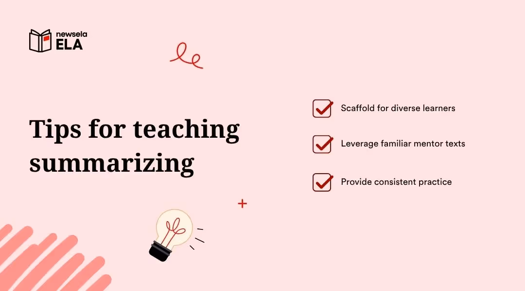 "Tips for teaching summarizing effectively in ELA: scaffold for diverse learners, leverage familiar mentor texts, and provide consistent practice. Essential strategies for reading comprehension."