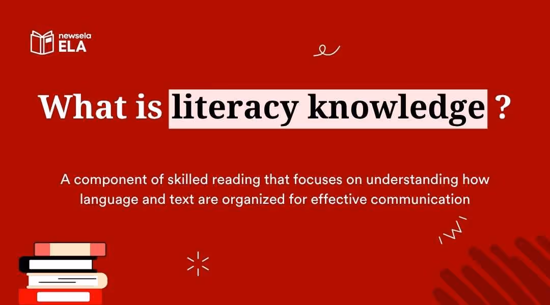 "Definition of literacy knowledge in ELA: a component of skilled reading focusing on understanding how language and text are organized for effective communication. Essential for comprehension and academic success."