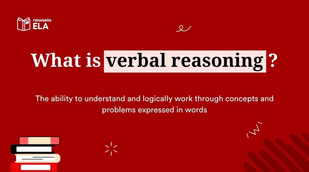 "A red slide titled 'What is verbal reasoning?' with the definition below: 'The ability to understand and logically work through concepts and problems expressed in words.' A stack of books and the Newsela ELA logo are also visible."