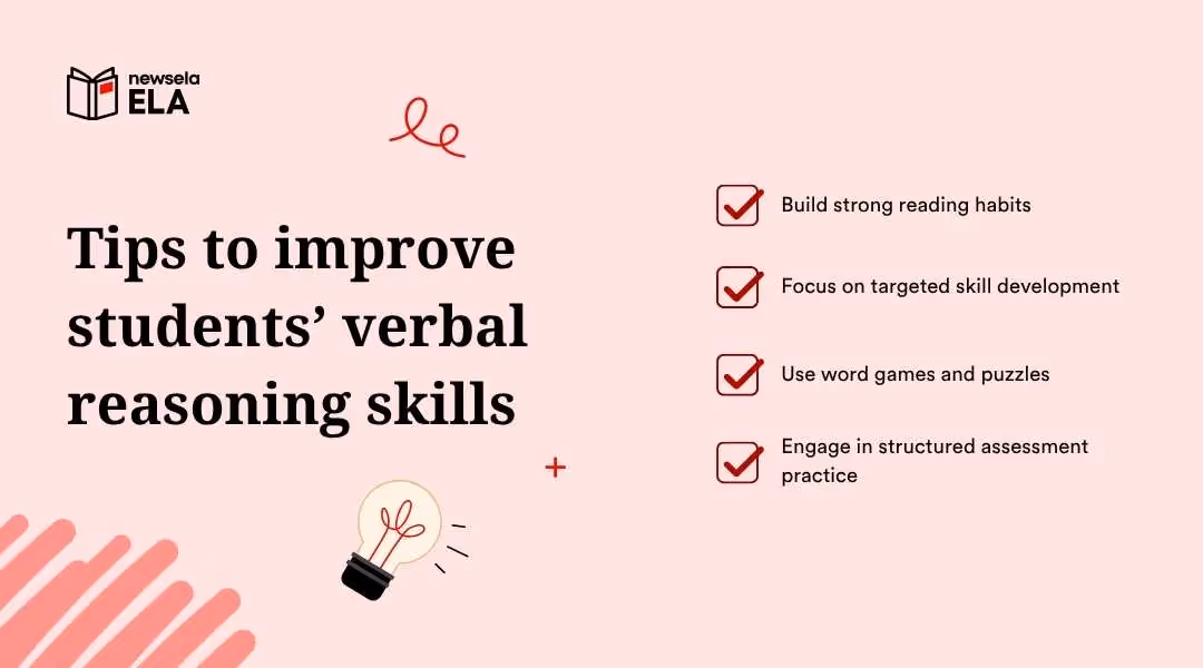 "A slide titled 'Tips to improve students’ verbal reasoning skills' listing: Build strong reading habits, Focus on targeted skill development, Use word games and puzzles, and Engage in structured assessment practice. Includes a lightbulb icon and the Newsela ELA logo."