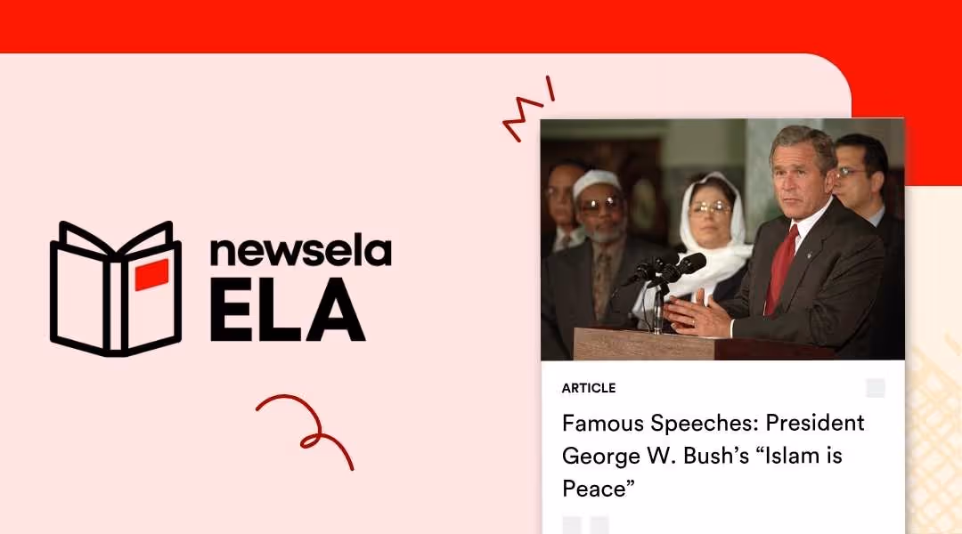 An article from Newsela ELA titled "Famous Speeches: President George W. Bush’s 'Islam is Peace'." The image shows President George W. Bush speaking at a podium with several Muslim community leaders standing behind him.