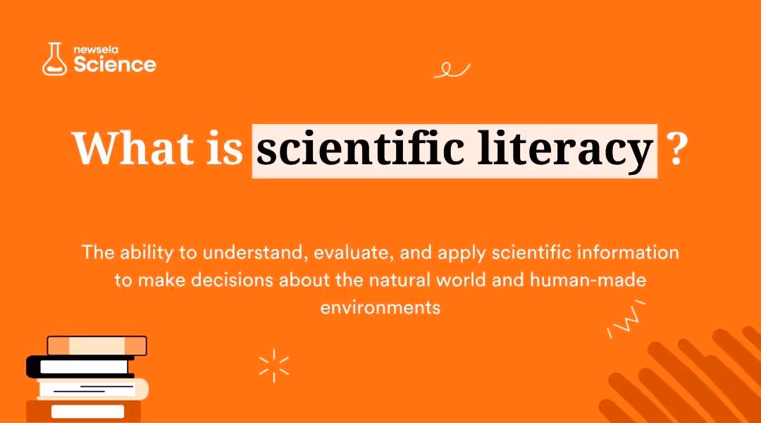 A slide from a Newsela Science presentation with the title "What is scientific literacy?" The definition is: "The ability to understand, evaluate, and apply scientific information to make decisions about the natural world and human-made environments."