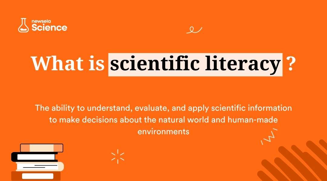 A slide from a Newsela Science presentation with the title "What is scientific literacy?" The definition is: "The ability to understand, evaluate, and apply scientific information to make decisions about the natural world and human-made environments."