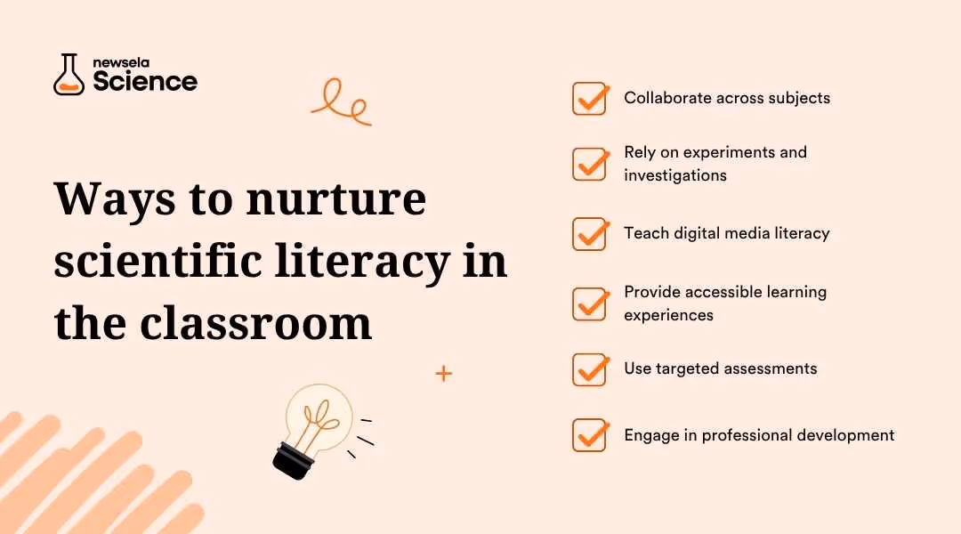 A slide from a Newsela Science presentation titled "Ways to nurture scientific literacy in the classroom." The tips listed are: Collaborate across subjects, Rely on experiments and investigations, Teach digital media literacy, Provide accessible learning experiences, Use targeted assessments, and Engage in professional development.