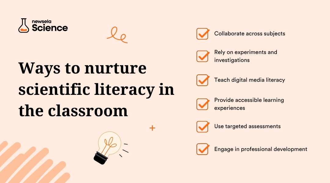 A slide from a Newsela Science presentation titled "Ways to nurture scientific literacy in the classroom." The tips listed are: Collaborate across subjects, Rely on experiments and investigations, Teach digital media literacy, Provide accessible learning experiences, Use targeted assessments, and Engage in professional development.