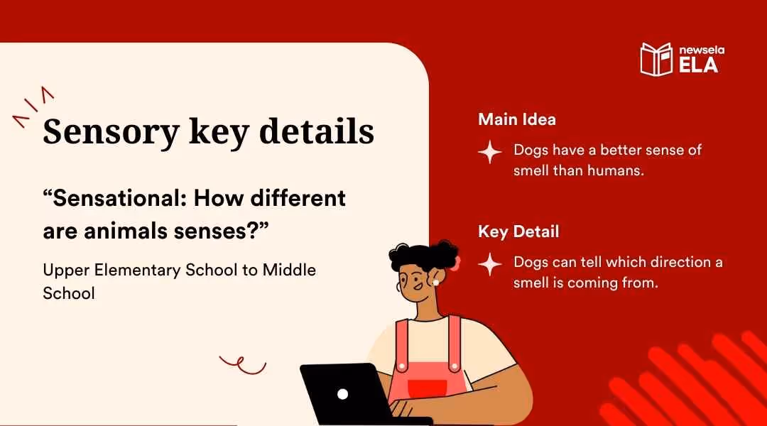 A slide from a Newsela ELA presentation on "Sensory key details." It provides an example from an article titled "Sensational: How different are animals senses?" The main idea is that "Dogs have a better sense of smell than humans" and the key detail gives an example about how dogs can determine the direction of a smell.