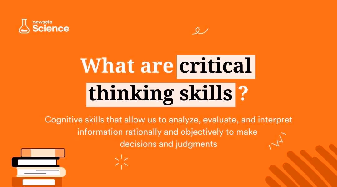 A slide from a Newsela Science presentation with the title "What are critical thinking skills?" The definition is: "Cognitive skills that allow us to analyze, evaluate, and interpret information rationally and objectively to make decisions and judgments."