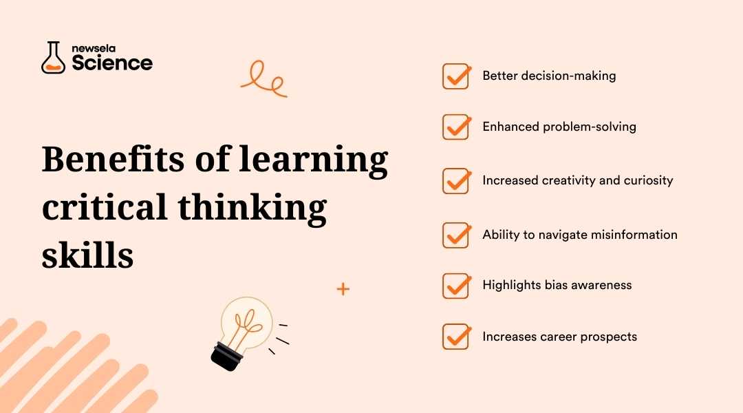 A slide from a Newsela Science presentation titled "Benefits of learning critical thinking skills." The benefits listed are: Better decision-making, Enhanced problem-solving, Increased creativity and curiosity, Ability to navigate misinformation, Highlights bias awareness, and Increases career prospects.