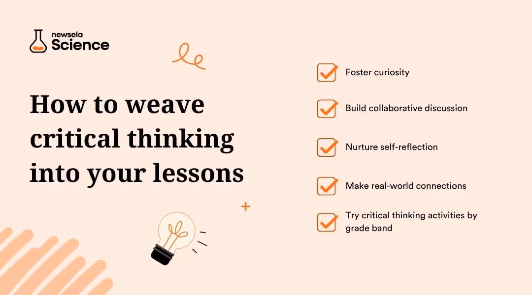 A slide from a Newsela Science presentation titled "How to weave critical thinking into your lessons." The methods listed are: Foster curiosity, Build collaborative discussion, Nurture self-reflection, Make real-world connections, and Try critical thinking activities by grade band.