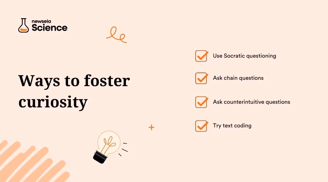 A slide from a Newsela Science presentation titled "Ways to foster curiosity." The methods listed are: Use Socratic questioning, Ask chain questions, Ask counterintuitive questions, and Try text coding.