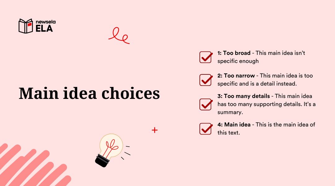 A slide from a Newsela ELA presentation titled "Main idea choices." It lists four common choices for main idea questions: 1. Too broad, 2. Too narrow, 3. Too many details, and 4. Main idea. Each choice is defined to help students understand why an answer is correct or incorrect.