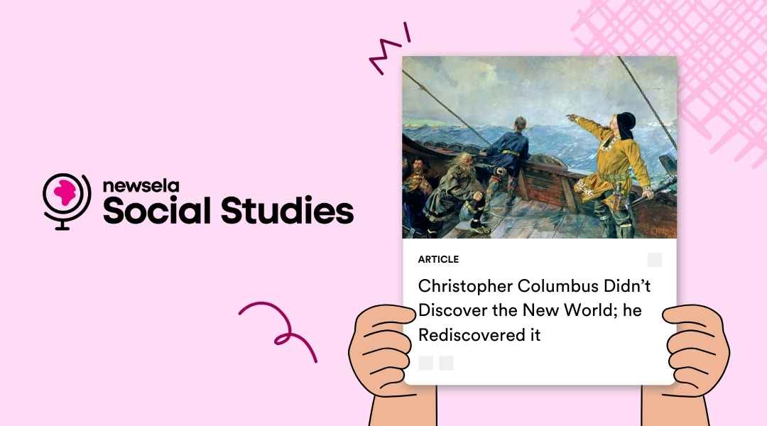 A Newsela Social Studies graphic with an article titled "Christopher Columbus Didn’t Discover the New World; he Rediscovered it." The image is a painting of Christopher Columbus and his crew on a ship, looking toward a new land.