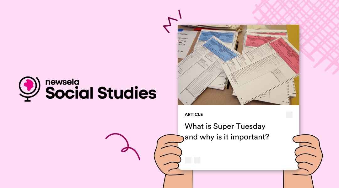 A Newsela Social Studies graphic with an article titled "What is Super Tuesday and why is it important?" The image is a pile of different colored ballots, some white, some blue, and some red.
