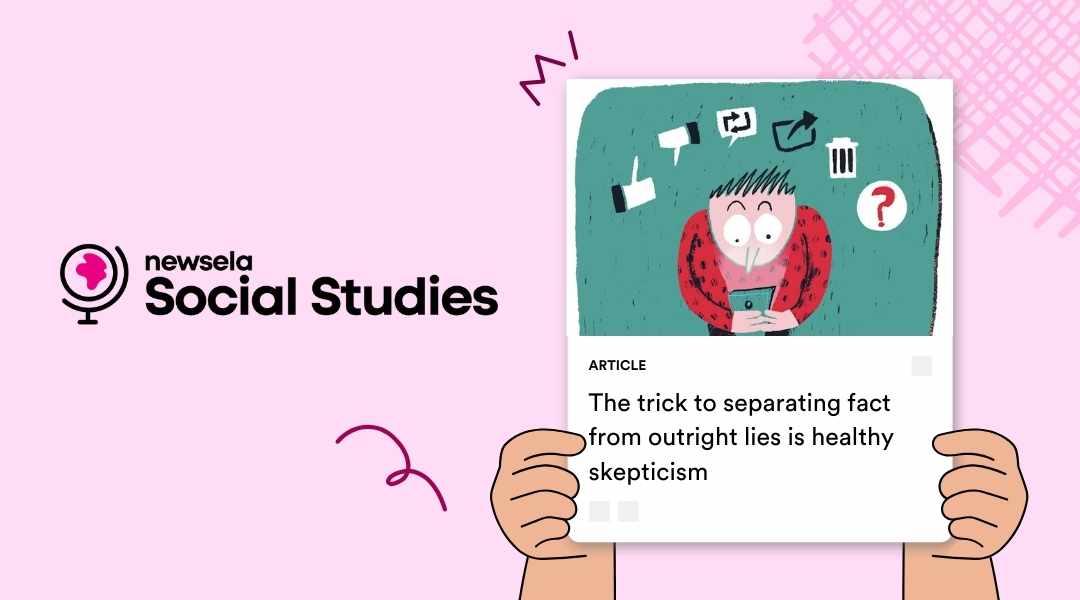 A Newsela Social Studies graphic with an article titled "The trick to separating fact from outright lies is healthy skepticism." The image is a cartoon of a person looking at their phone, surrounded by icons for fact-checking and misinformation.