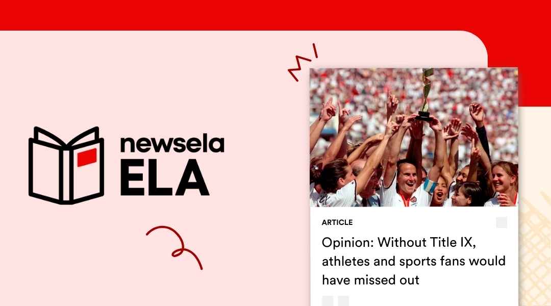 A Newsela ELA graphic with an article titled "Opinion: Without Title IX, athletes and sports fans would have missed out." The image shows a group of athletes with their arms raised in celebration, holding up a trophy.