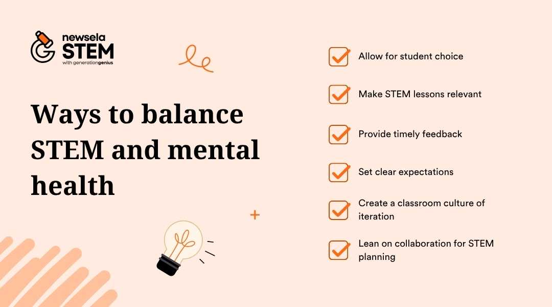 A Newsela STEM slide titled "Ways to balance STEM and mental health." The strategies listed are: Allow for student choice, Make STEM lessons relevant, Provide timely feedback, Set clear expectations, Create a classroom culture of iteration, and Lean on collaboration for STEM planning.