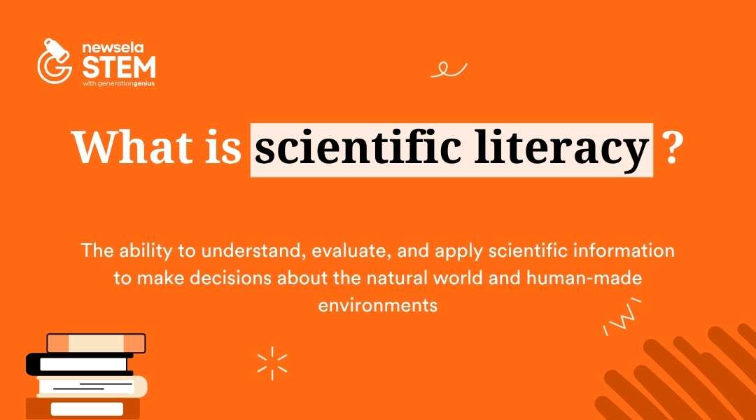 A slide from a Newsela Science presentation with the title "What is scientific literacy?" The definition is: "The ability to understand, evaluate, and apply scientific information to make decisions about the natural world and human-made environments."