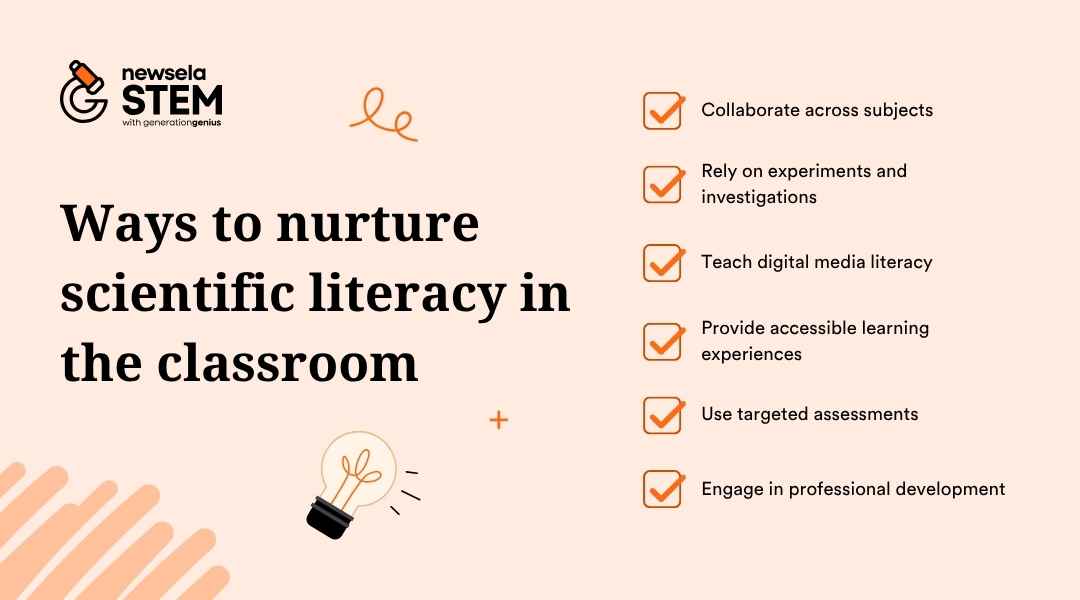 A slide from a Newsela Science presentation titled "Ways to nurture scientific literacy in the classroom." The tips listed are: Collaborate across subjects, Rely on experiments and investigations, Teach digital media literacy, Provide accessible learning experiences, Use targeted assessments, and Engage in professional development.