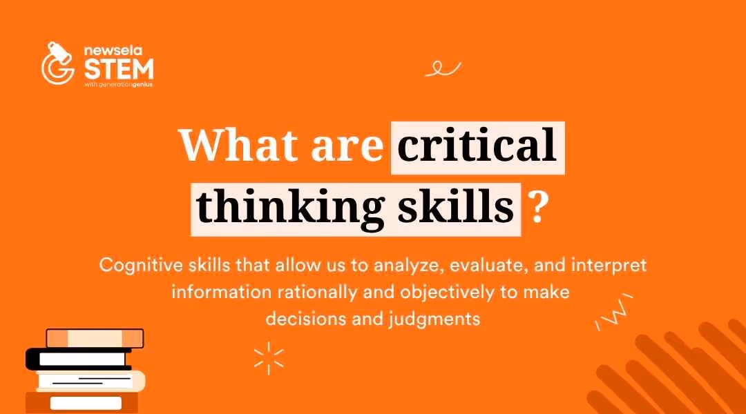 A slide from a Newsela Science presentation with the title "What are critical thinking skills?" The definition is: "Cognitive skills that allow us to analyze, evaluate, and interpret information rationally and objectively to make decisions and judgments."