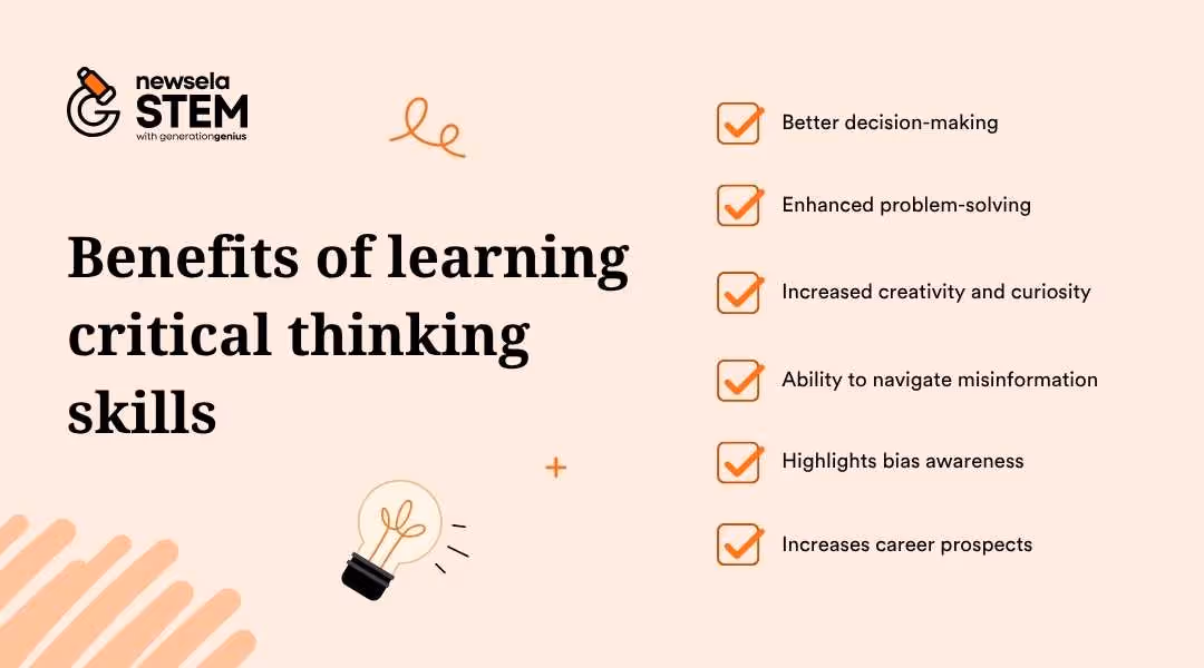 A slide from a Newsela Science presentation titled "Benefits of learning critical thinking skills." The benefits listed are: Better decision-making, Enhanced problem-solving, Increased creativity and curiosity, Ability to navigate misinformation, Highlights bias awareness, and Increases career prospects.