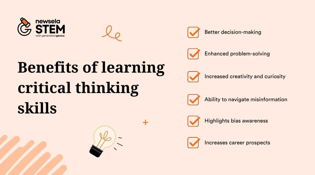 A slide from a Newsela Science presentation titled "Benefits of learning critical thinking skills." The benefits listed are: Better decision-making, Enhanced problem-solving, Increased creativity and curiosity, Ability to navigate misinformation, Highlights bias awareness, and Increases career prospects.