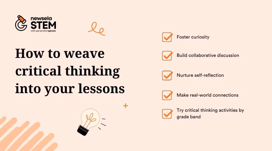 A slide from a Newsela Science presentation titled "How to weave critical thinking into your lessons." The methods listed are: Foster curiosity, Build collaborative discussion, Nurture self-reflection, Make real-world connections, and Try critical thinking activities by grade band.