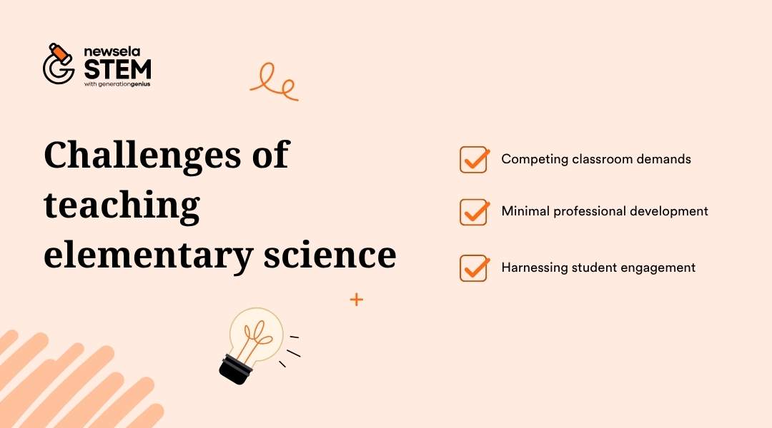 A Newsela STEM slide listing "Challenges of teaching elementary science." The challenges listed are: Competing classroom demands, Minimal professional development, and Harnessing student engagement.