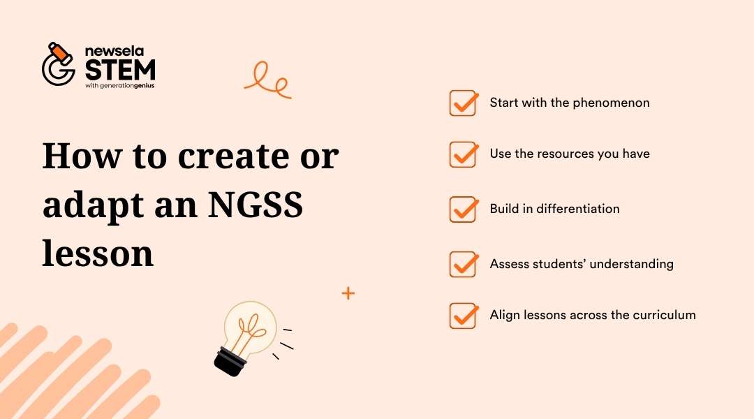 A slide from a Newsela Science presentation titled "How to create or adapt an NGSS lesson." The tips listed are: Start with the phenomenon, Use the resources you have, Build in differentiation, Assess students' understanding, and Align lessons across the curriculum.