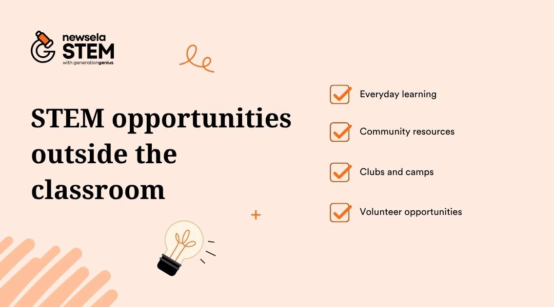 A Newsela STEM slide listing "STEM opportunities outside the classroom." The opportunities include: Everyday learning, Community resources, Clubs and camps, and Volunteer opportunities.