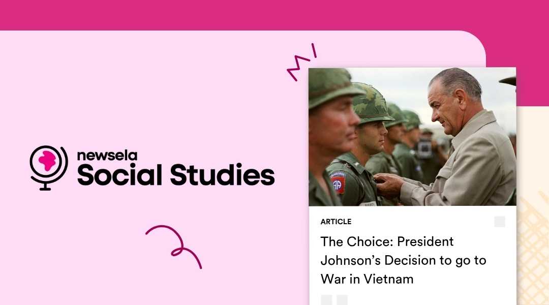 A Newsela Social Studies graphic with an article titled "The Choice: President Johnson’s Decision to go to War in Vietnam." The image shows President Lyndon B. Johnson pinning a medal on a soldier, with other soldiers lined up behind him.