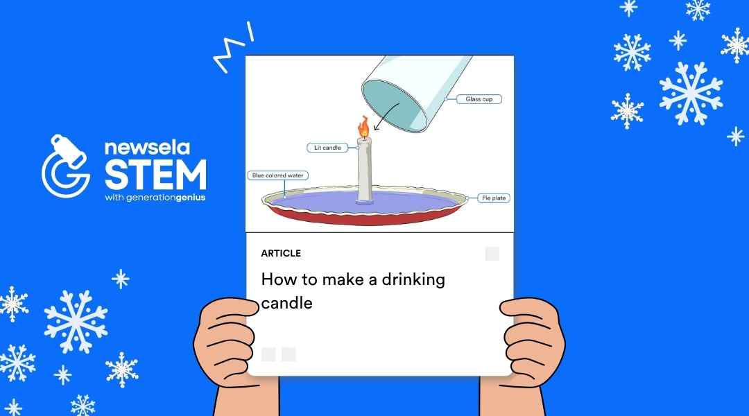 A Newsela STEM graphic with an article titled "How to make a drinking candle." The illustration shows a science experiment where a glass cup is placed over a lit candle in a pie plate with blue-colored water, demonstrating how the flame uses oxygen and draws water into the cup.