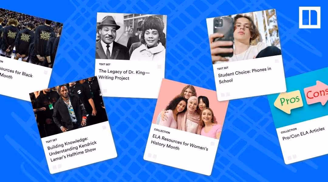 A Newsela graphic displaying various text sets and collections focused on social awareness and current events, including "ELA Resources for Black History Month," "The Legacy of Dr. King—Writing Project," "Student Choice: Phones in School," "Building Knowledge: Understanding Kendrick Lamar's Halftime Show," "ELA Resources for Women's History Month," and "Pro/Con ELA Articles."